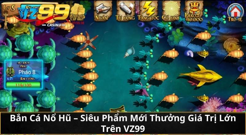 Bắn Cá Nổ Hũ - Siêu Phẩm Mới Thưởng Giá Trị Lớn Trên VZ99 3 Bắn Cá Nổ Hũ - Siêu Phẩm Mới Thưởng Giá Trị Lớn Trên VZ99