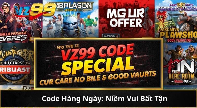 Ưu Đãi Đặc Biệt Của CODE VZ99 - Cơ Hội Vàng Trong Tầm Tay 5 Code Hàng Ngày: Niềm Vui Bất Tận