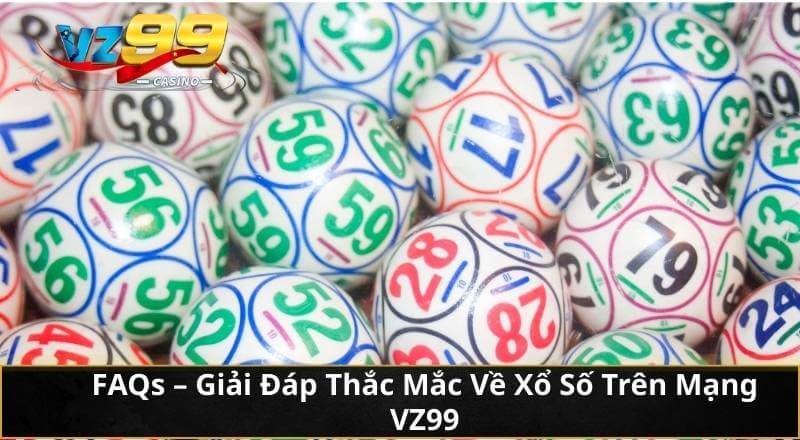 Xổ Số Trên Mạng VZ99: Cơ Hội Đổi Đời Trong Tầm Tay Mọi Người 6 FAQs – Giải Đáp Thắc Mắc Về Xổ Số Trên Mạng VZ99