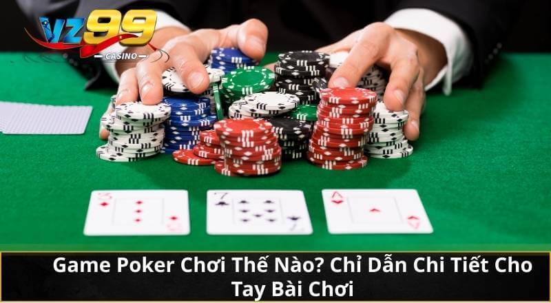 Game Poker Chơi Thế Nào? Chỉ Dẫn Chi Tiết Cho Tay Bài Chơi 4 Game Poker Chơi Thế Nào? Chỉ Dẫn Chi Tiết Cho Tay Bài Chơi