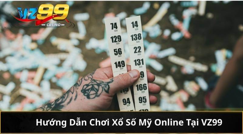 Hướng Dẫn Chơi Xổ Số Mỹ Online Tại VZ99